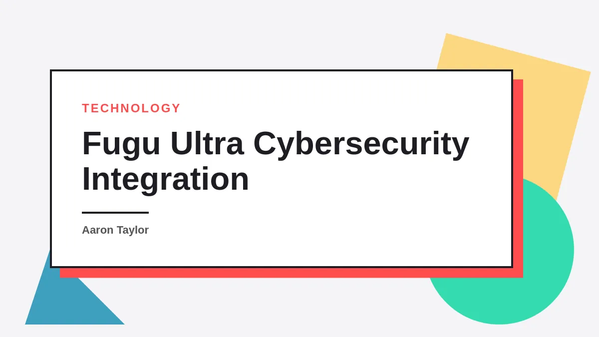 How to Integrate Fugu Ultra for Enterprise Cybersecurity: A Step-by-Step Guide (2026)